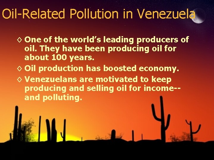 Oil-Related Pollution in Venezuela ◊ One of the world’s leading producers of oil. They