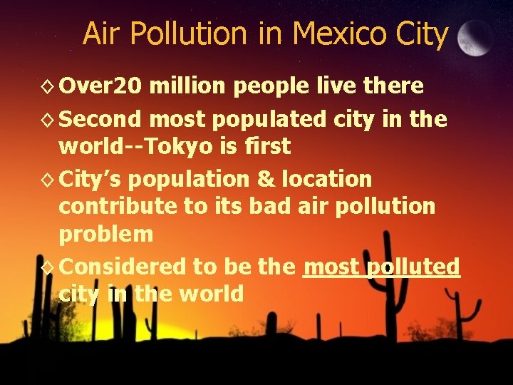 Air Pollution in Mexico City ◊ Over 20 million people live there ◊ Second