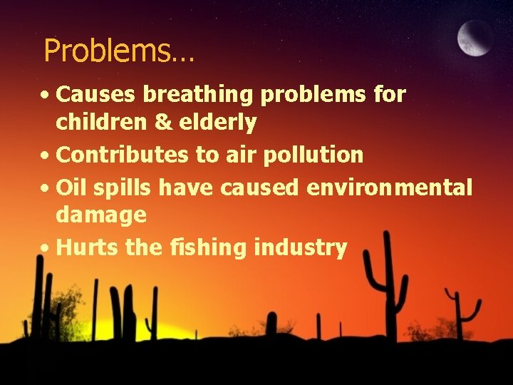 Problems… • Causes breathing problems for children & elderly • Contributes to air pollution