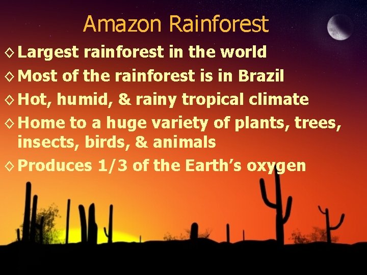 Amazon Rainforest ◊ Largest rainforest in the world ◊ Most of the rainforest is