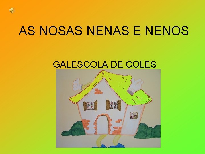 AS NOSAS NENAS E NENOS GALESCOLA DE COLES 