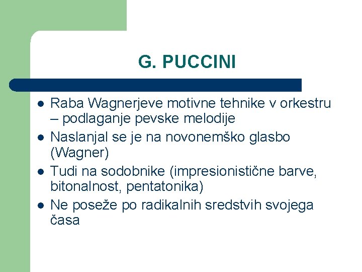 G. PUCCINI l l Raba Wagnerjeve motivne tehnike v orkestru – podlaganje pevske melodije