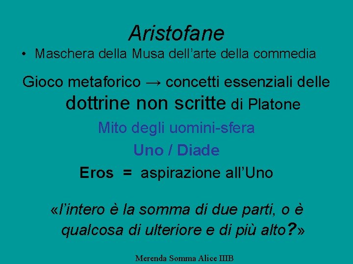 Aristofane • Maschera della Musa dell’arte della commedia Gioco metaforico → concetti essenziali delle