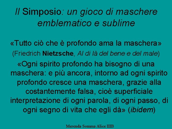 Il Simposio: un gioco di maschere emblematico e sublime «Tutto ciò che è profondo