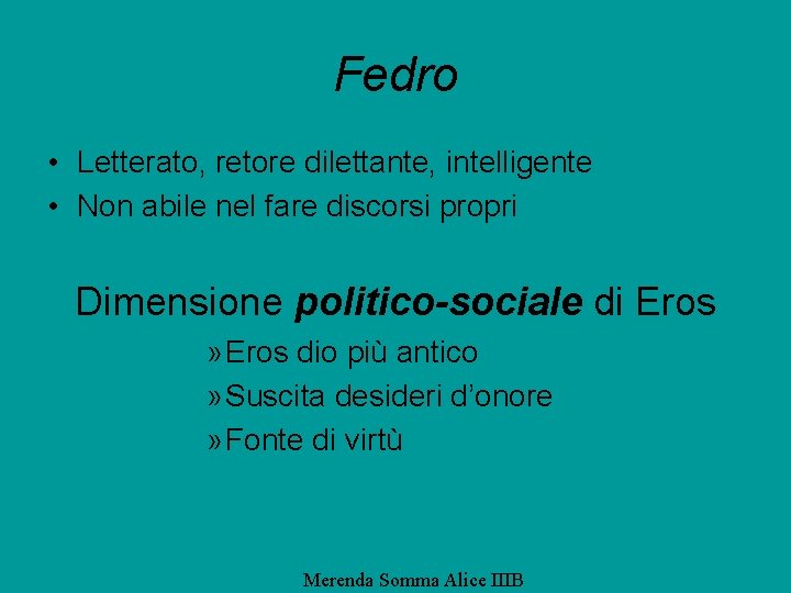 Fedro • Letterato, retore dilettante, intelligente • Non abile nel fare discorsi propri Dimensione