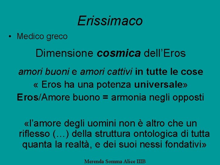 Erissimaco • Medico greco Dimensione cosmica dell’Eros amori buoni e amori cattivi in tutte