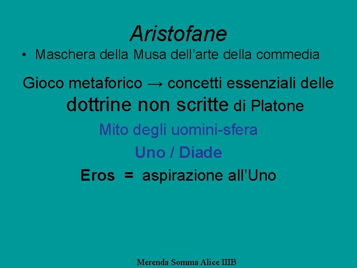 Aristofane • Maschera della Musa dell’arte della commedia Gioco metaforico → concetti essenziali delle