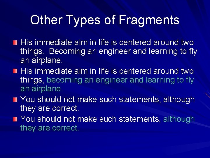 Other Types of Fragments His immediate aim in life is centered around two things.