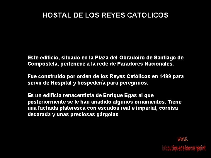 HOSTAL DE LOS REYES CATOLICOS Este edificio, situado en la Plaza del Obradoiro de