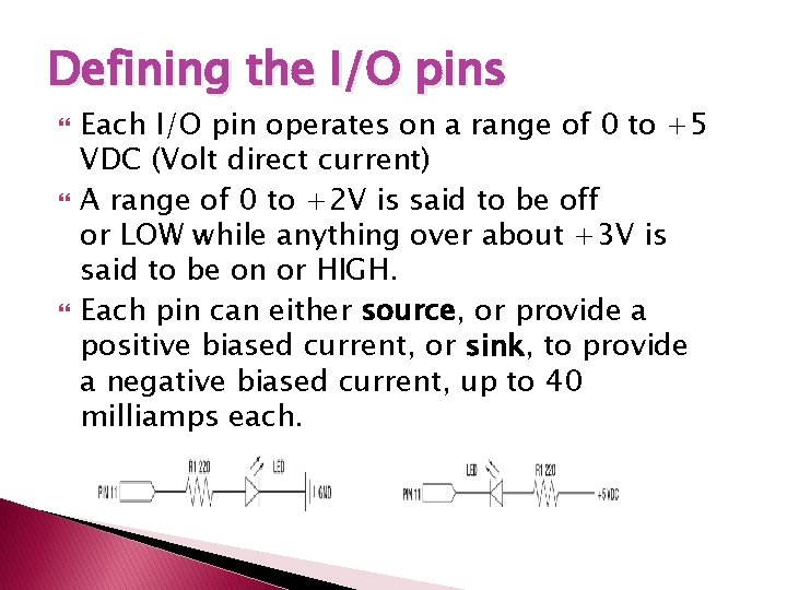 Defining the I/O pins Each I/O pin operates on a range of 0 to