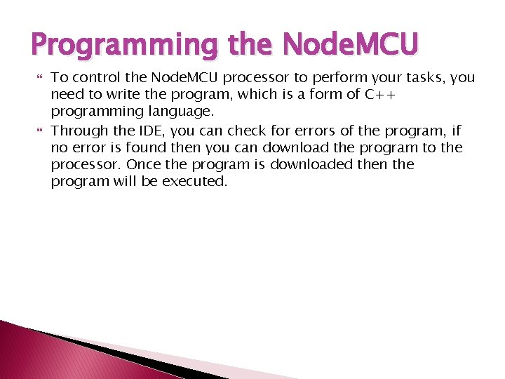 Programming the Node. MCU To control the Node. MCU processor to perform your tasks,