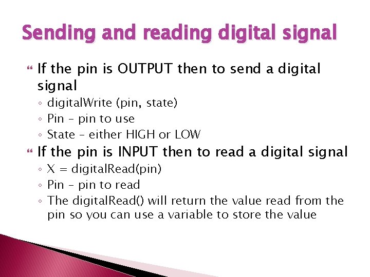 Sending and reading digital signal If the pin is OUTPUT then to send a