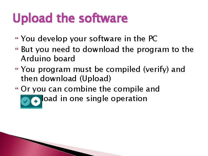 Upload the software You develop your software in the PC But you need to