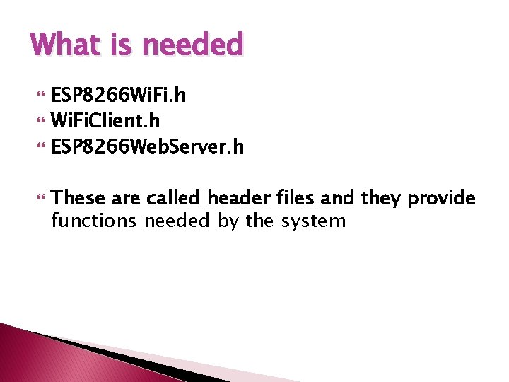 What is needed ESP 8266 Wi. Fi. h Wi. Fi. Client. h ESP 8266