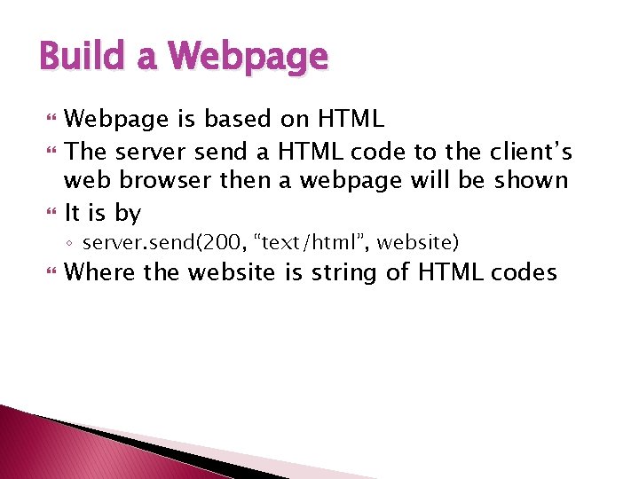 Build a Webpage is based on HTML The server send a HTML code to