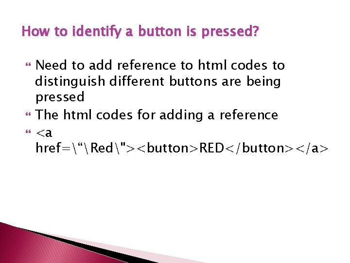 How to identify a button is pressed? Need to add reference to html codes