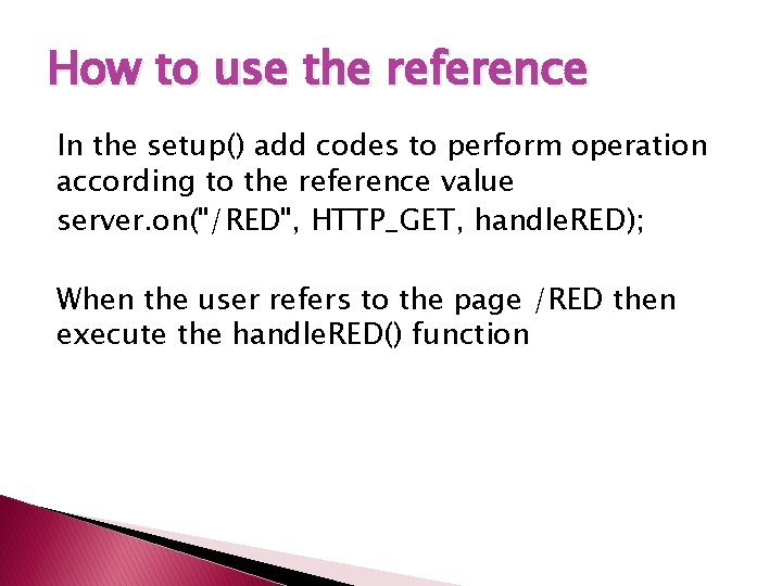 How to use the reference In the setup() add codes to perform operation according