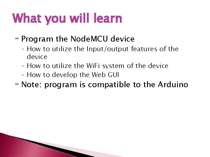 What you will learn Program the Node. MCU device ◦ How to utilize the