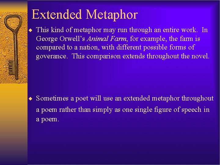 Extended Metaphor ¨ This kind of metaphor may run through an entire work. In