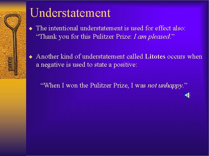 Understatement ¨ The intentional understatement is used for effect also: “Thank you for this