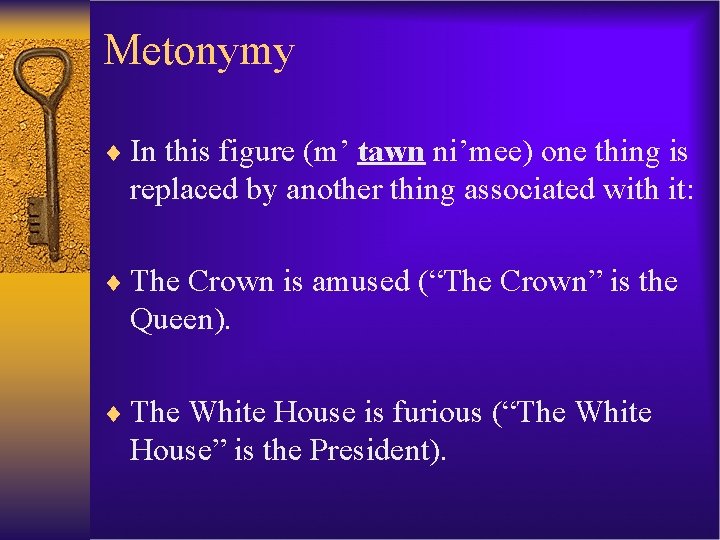 Metonymy ¨ In this figure (m’ tawn ni’mee) one thing is replaced by another