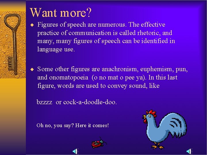 Want more? ¨ Figures of speech are numerous. The effective practice of communication is