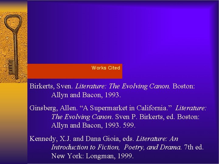 Works Cited Birkerts, Sven. Literature: The Evolving Canon. Boston: Allyn and Bacon, 1993. Ginsberg,