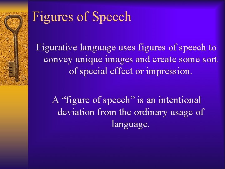 Figures of Speech Figurative language uses figures of speech to convey unique images and
