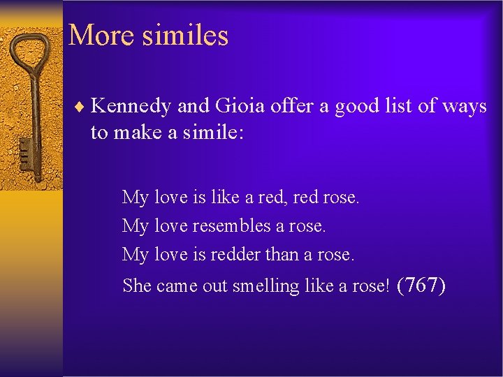 More similes ¨ Kennedy and Gioia offer a good list of ways to make