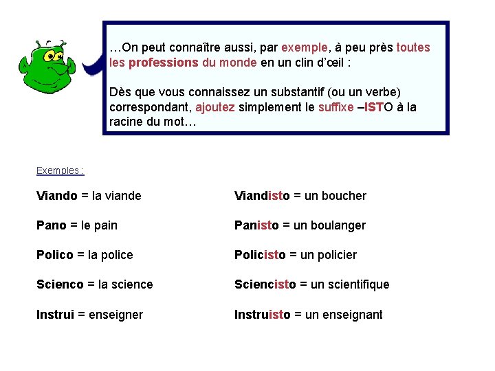 …On peut connaître aussi, par exemple, à peu près toutes les professions du monde