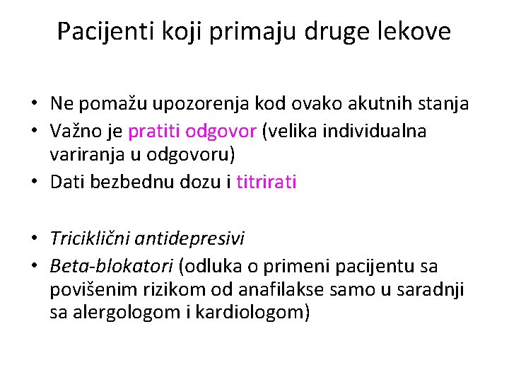 Pacijenti koji primaju druge lekove • Ne pomažu upozorenja kod ovako akutnih stanja •