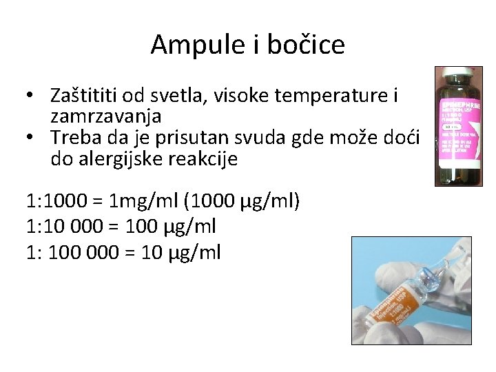 Ampule i bočice • Zaštititi od svetla, visoke temperature i zamrzavanja • Treba da