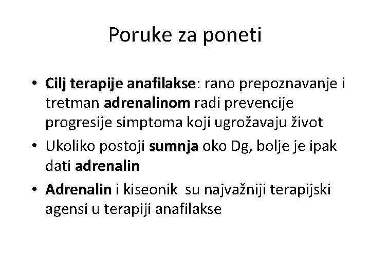 Poruke za poneti • Cilj terapije anafilakse: anafilakse rano prepoznavanje i tretman adrenalinom radi