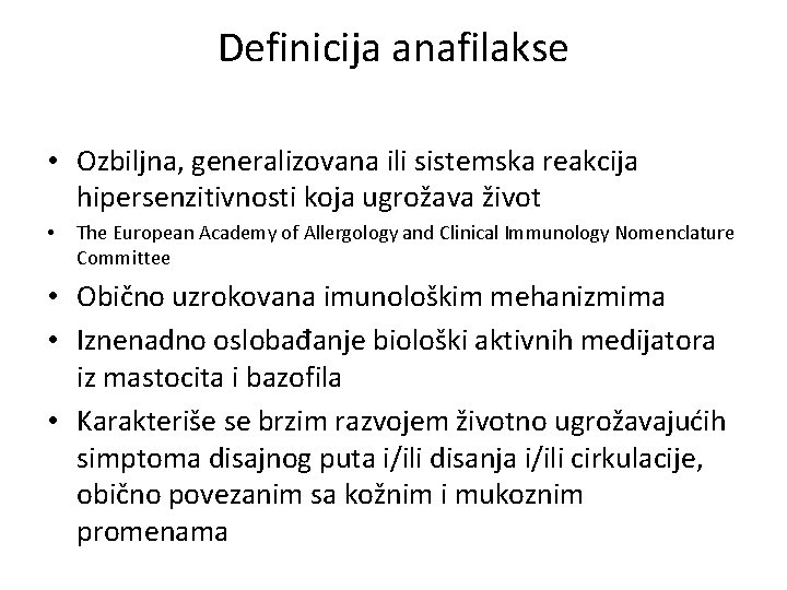 Definicija anafilakse • Ozbiljna, generalizovana ili sistemska reakcija hipersenzitivnosti koja ugrožava život • The