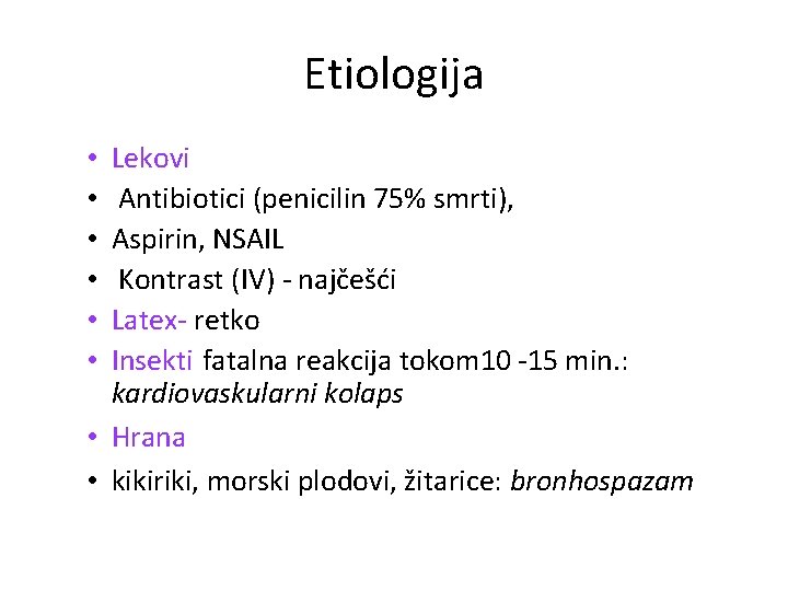 Etiologija Lekovi Antibiotici (penicilin 75% smrti), Aspirin, NSAIL Kontrast (IV) - najčešći Latex- retko