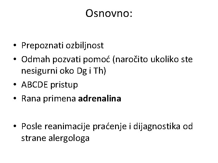 Osnovno: • Prepoznati ozbiljnost • Odmah pozvati pomoć (naročito ukoliko ste nesigurni oko Dg