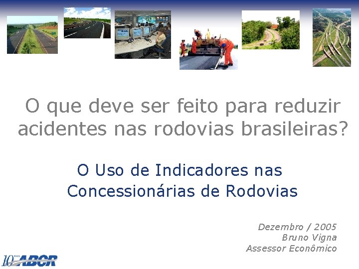 O que deve ser feito para reduzir acidentes nas rodovias brasileiras? O Uso de