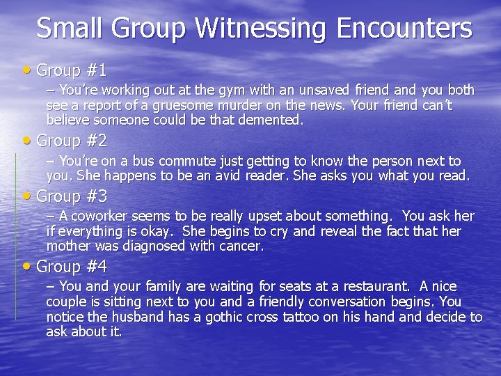 Small Group Witnessing Encounters • Group #1 – You’re working out at the gym