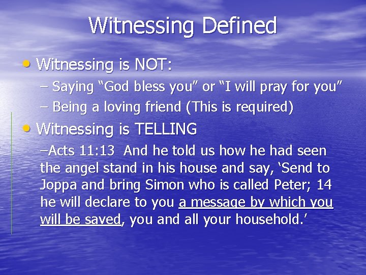 Witnessing Defined • Witnessing is NOT: – Saying “God bless you” or “I will