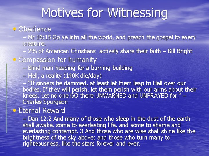 Motives for Witnessing • Obedience – Mr 16: 15 Go ye into all the