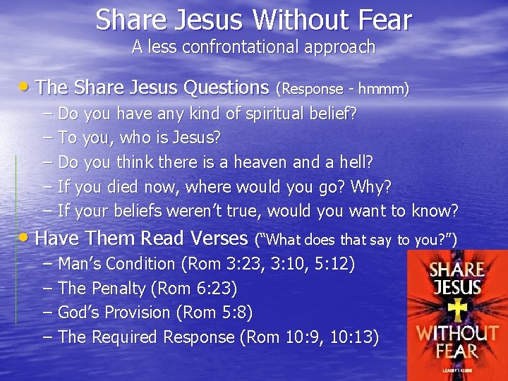 Share Jesus Without Fear A less confrontational approach • The Share Jesus Questions (Response
