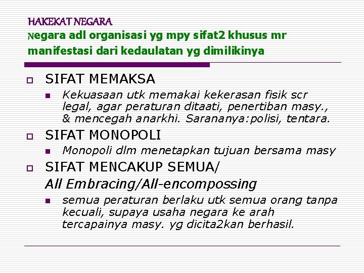 HAKEKAT NEGARA Negara adl organisasi yg mpy sifat 2 khusus mr manifestasi dari kedaulatan