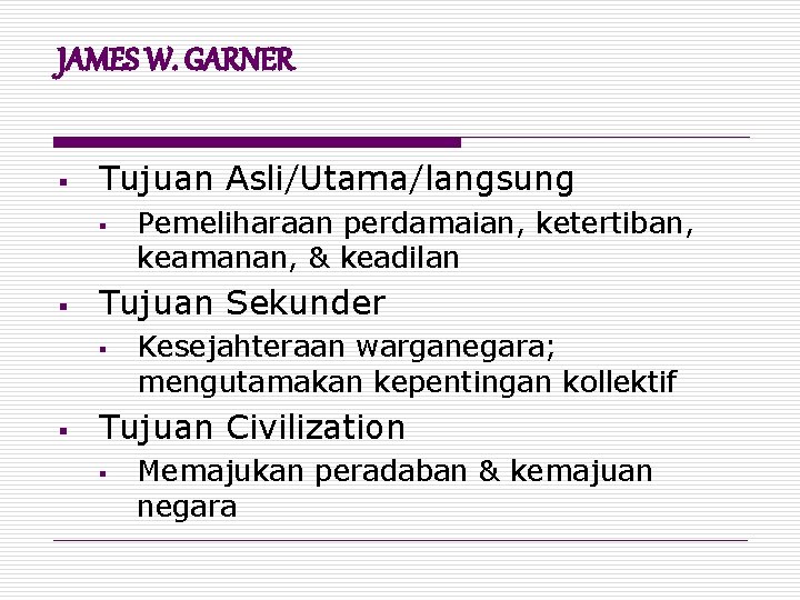 JAMES W. GARNER § Tujuan Asli/Utama/langsung § § Tujuan Sekunder § § Pemeliharaan perdamaian,