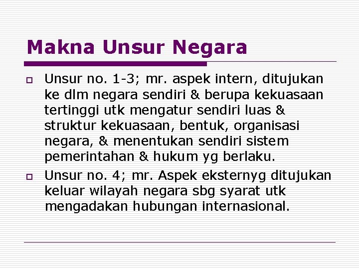 Makna Unsur Negara o o Unsur no. 1 -3; mr. aspek intern, ditujukan ke