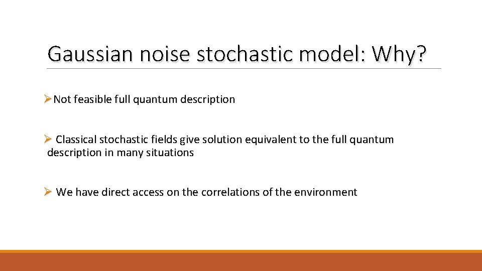 Gaussian noise stochastic model: Why? ØNot feasible full quantum description Ø Classical stochastic fields