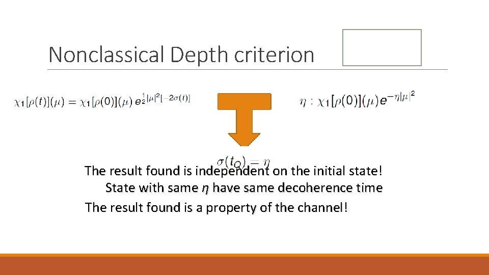 Nonclassical Depth criterion The result found is independent on the initial state! State with