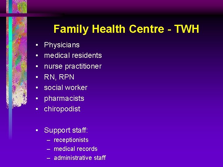 Family Health Centre - TWH • • Physicians medical residents nurse practitioner RN, RPN