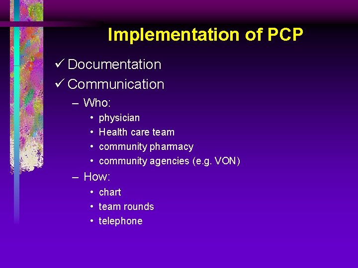 Implementation of PCP ü Documentation ü Communication – Who: • • physician Health care