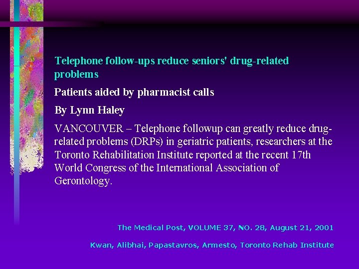Telephone follow-ups reduce seniors' drug-related problems Patients aided by pharmacist calls By Lynn Haley