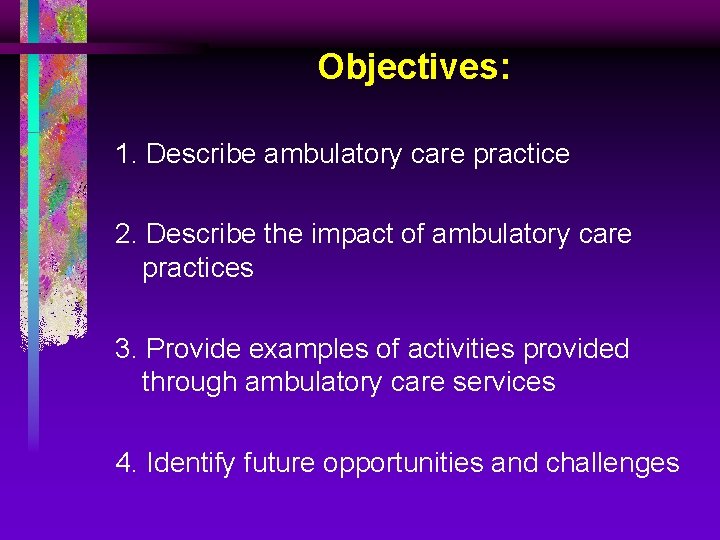 Objectives: 1. Describe ambulatory care practice 2. Describe the impact of ambulatory care practices